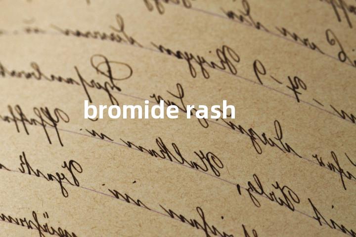 bromide rash单词图解，单词释义场景配图