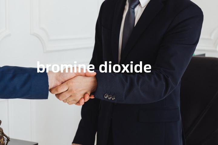 bromine dioxide单词图解，单词释义场景配图