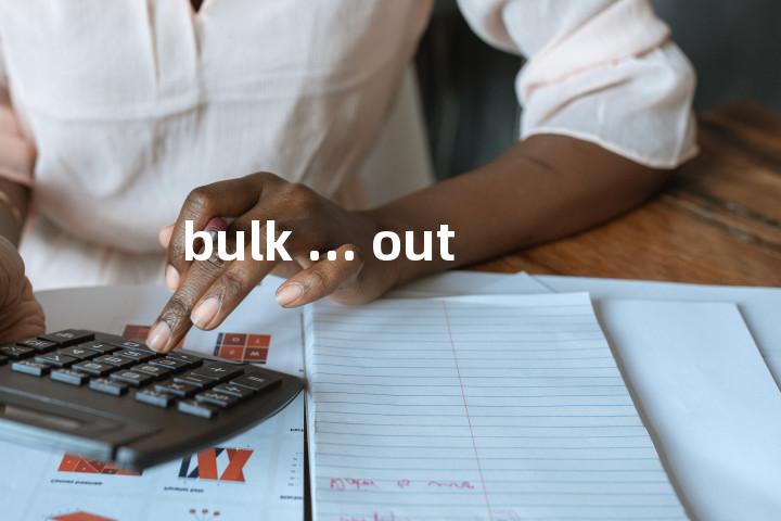 bulk ... out单词图解，单词释义场景配图
