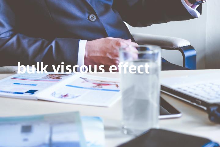 bulk viscous effect单词图解，单词释义场景配图