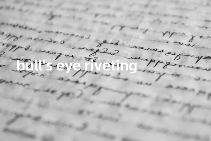 bull's eye riveting单词图解，单词释义场景配图