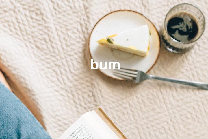 bum