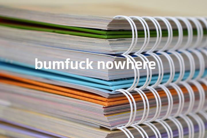 bumfuck nowhere单词图解，单词释义场景配图