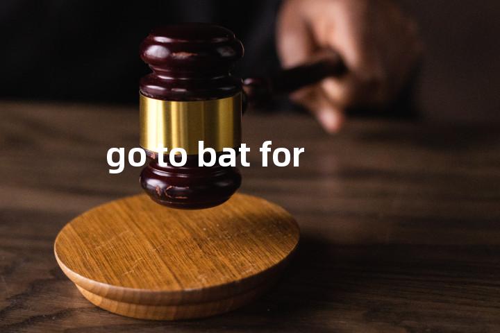 go to bat for单词图解，单词释义场景配图