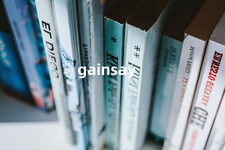 gainsay