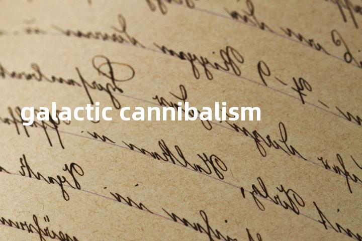 galactic cannibalism单词图解，单词释义场景配图