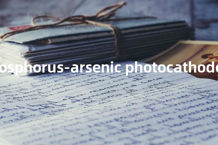 gallium-phosphorus-arsenic photocathode单词图解，单词释义场景配图