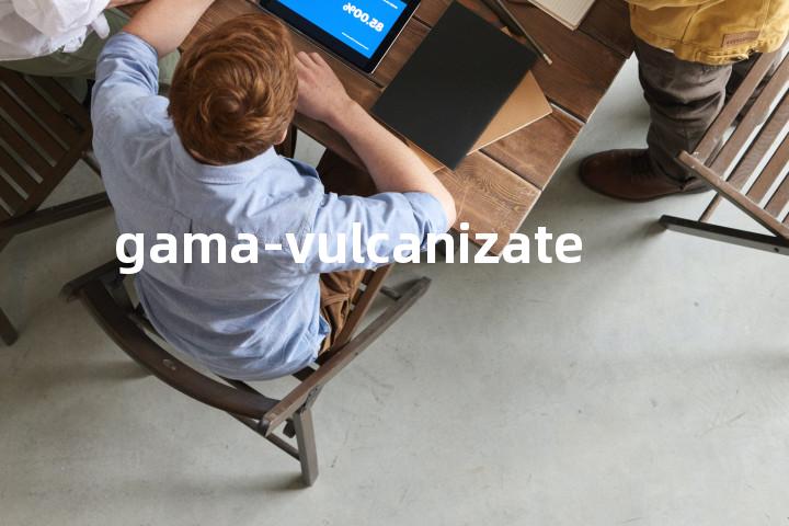 gama-vulcanizate单词图解，单词释义场景配图