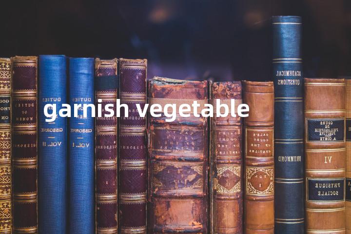 garnish vegetable单词图解，单词释义场景配图