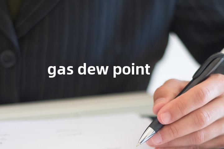 gas dew point单词图解，单词释义场景配图