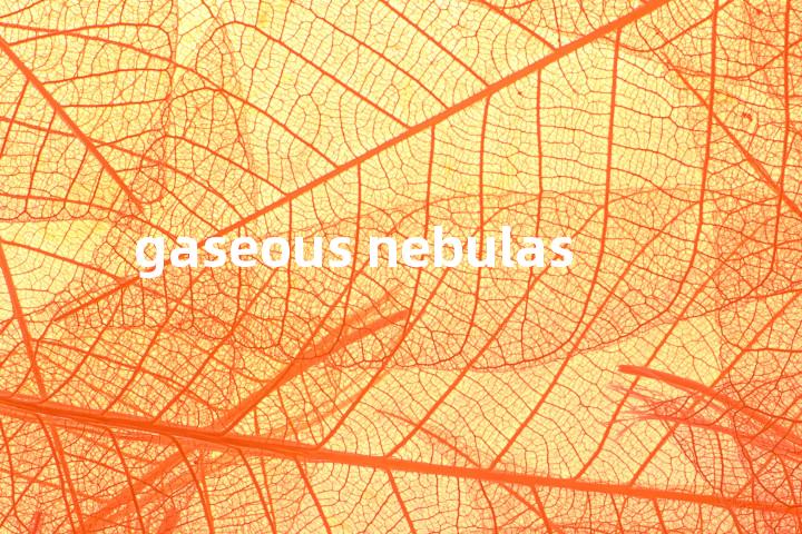 gaseous nebulas单词图解，单词释义场景配图