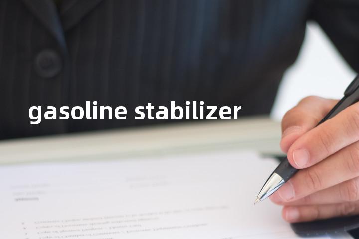 gasoline stabilizer单词图解，单词释义场景配图