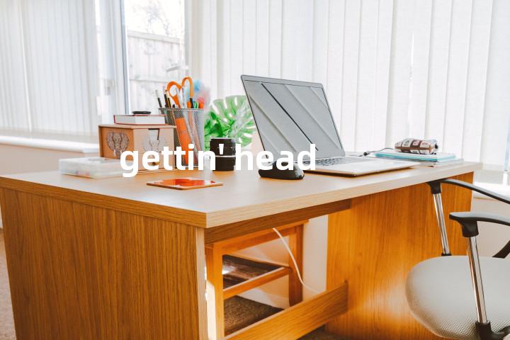 gettin' head单词图解，单词释义场景配图