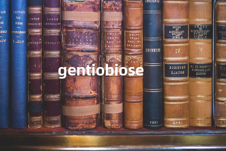 gentiobiose单词图解，单词释义场景配图