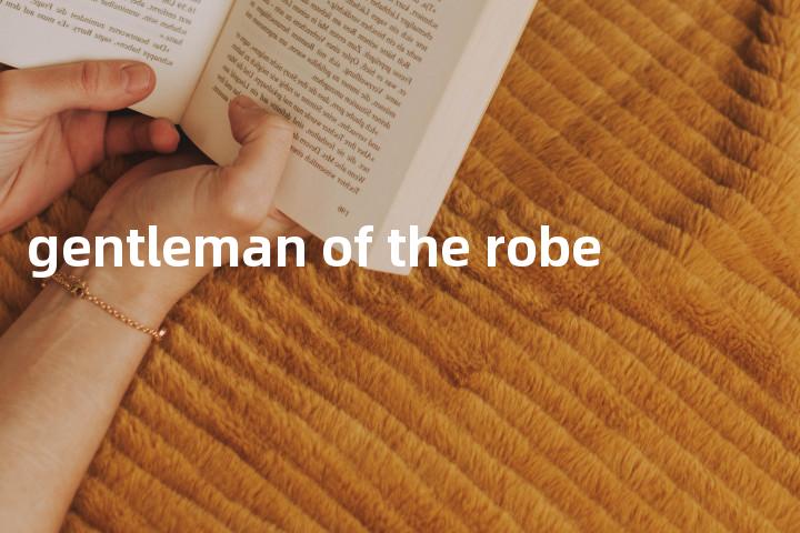 gentleman of the robe单词图解，单词释义场景配图
