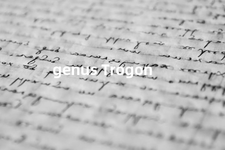 genus Trogon单词图解，单词释义场景配图