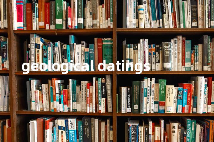 geological datings单词图解，单词释义场景配图