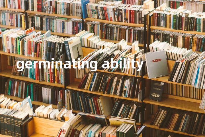 germinating ability单词图解，单词释义场景配图