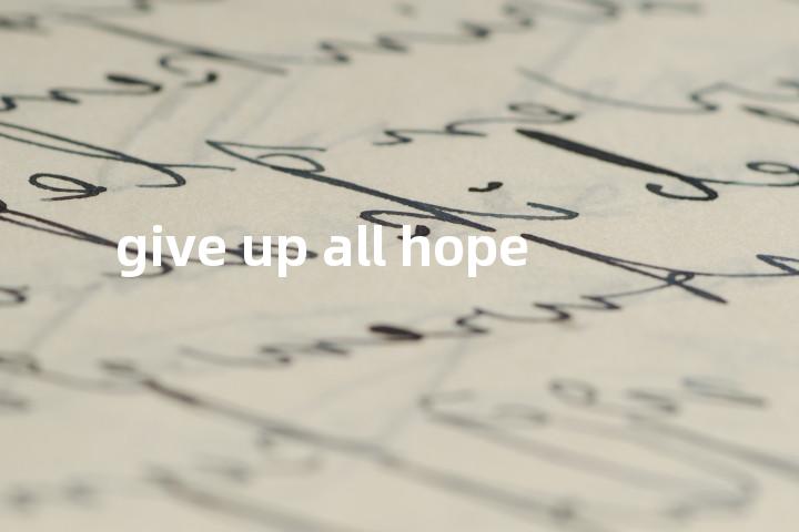 give up all hope单词图解，单词释义场景配图