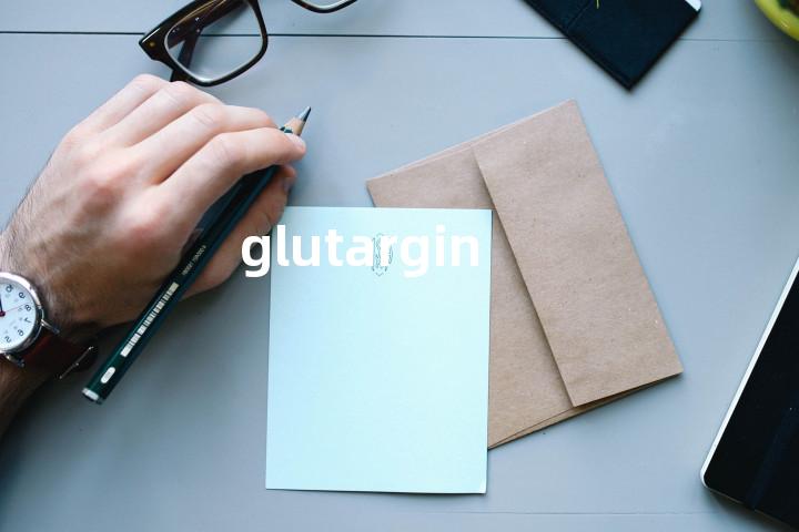 glutargin单词图解，单词释义场景配图