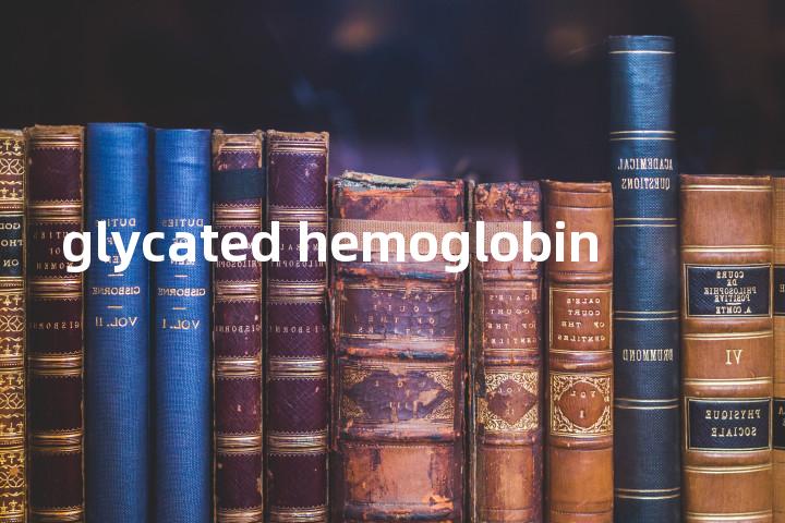 glycated hemoglobin单词图解，单词释义场景配图