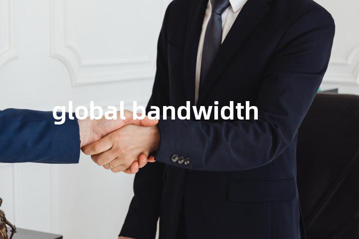 global bandwidth单词图解，单词释义场景配图