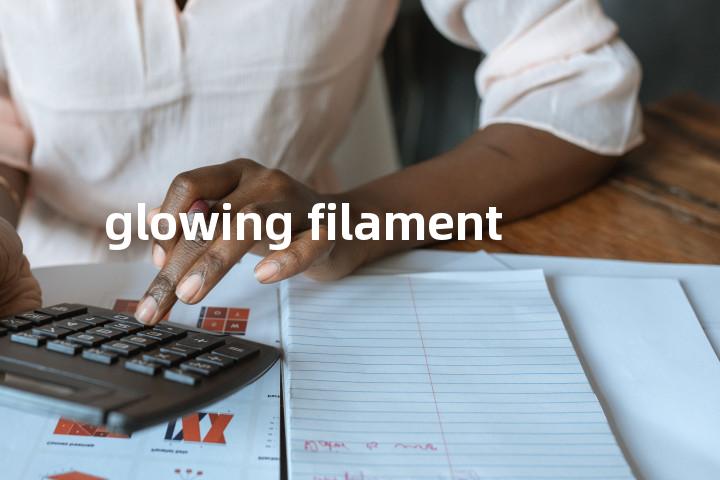 glowing filament单词图解，单词释义场景配图