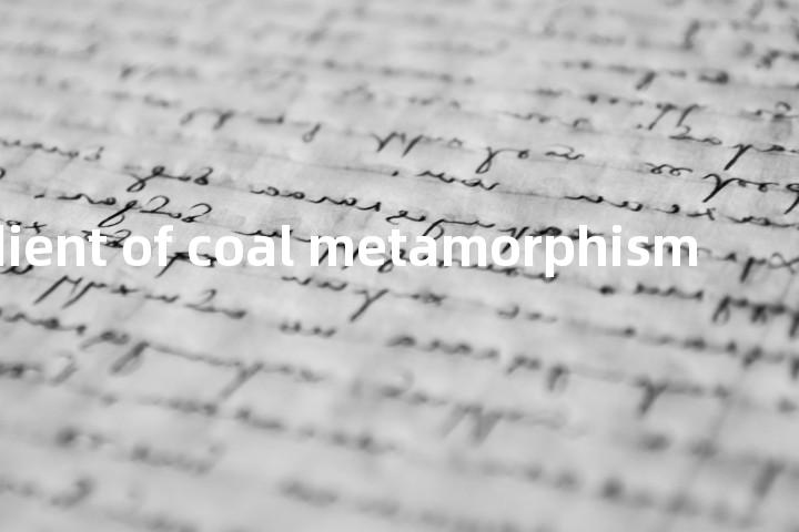gradient of coal metamorphism单词图解，单词释义场景配图