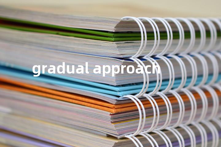 gradual approach单词图解，单词释义场景配图