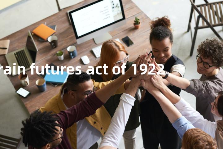 grain futures act of 1922单词图解，单词释义场景配图