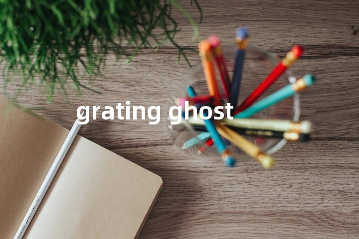grating ghost单词图解，单词释义场景配图