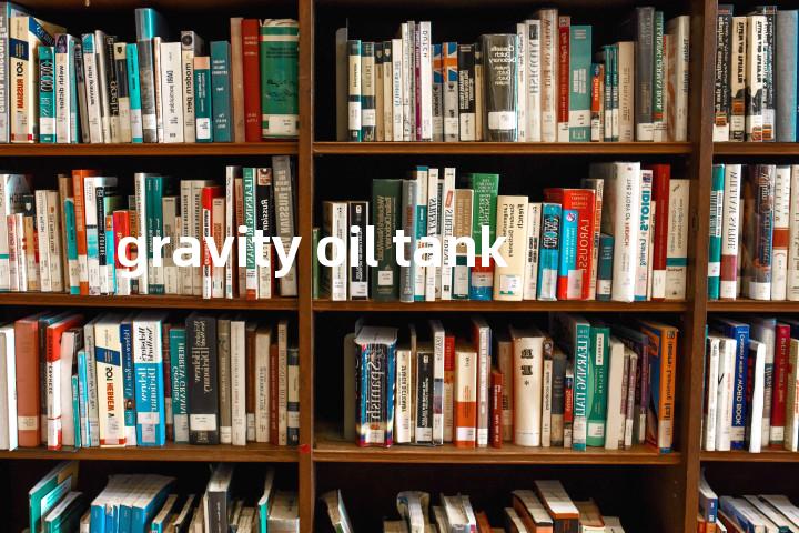 gravity oil tank单词图解，单词释义场景配图