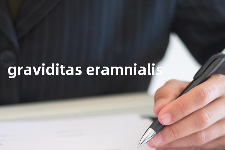 graviditas eramnialis单词图解，单词释义场景配图
