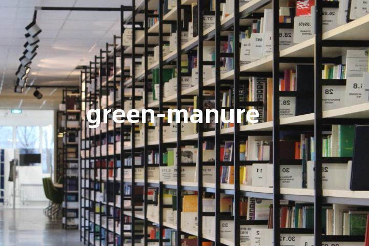 green-manure单词图解，单词释义场景配图
