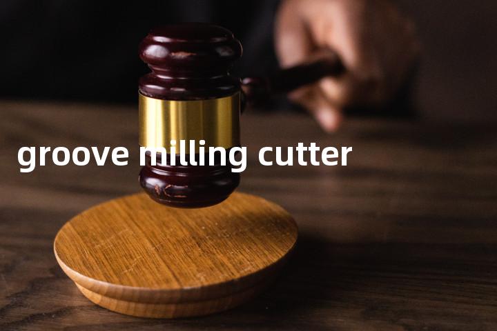 groove milling cutter单词图解，单词释义场景配图