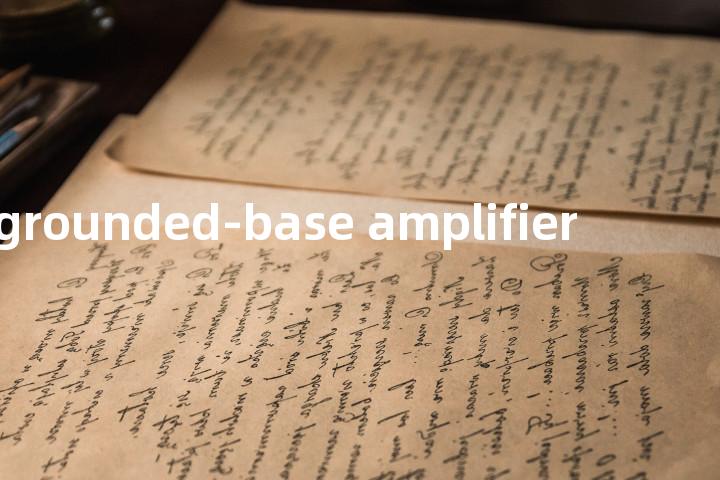 grounded-base amplifier单词图解，单词释义场景配图