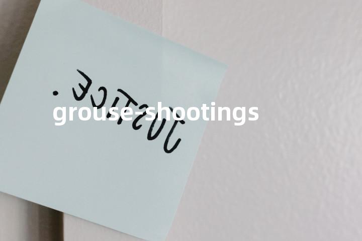 grouse-shootings单词图解，单词释义场景配图