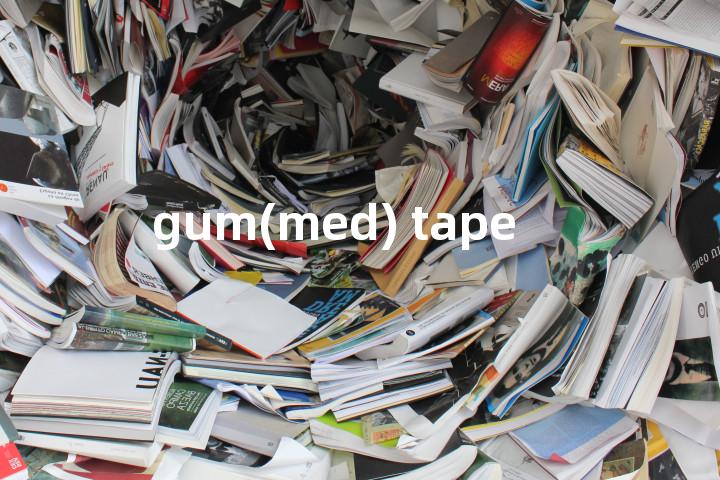 gum(med) tape单词图解，单词释义场景配图