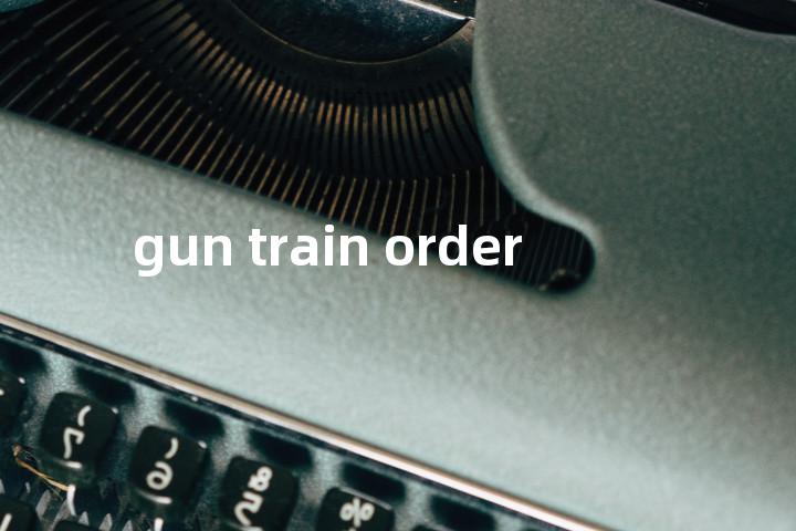 gun train order单词图解，单词释义场景配图