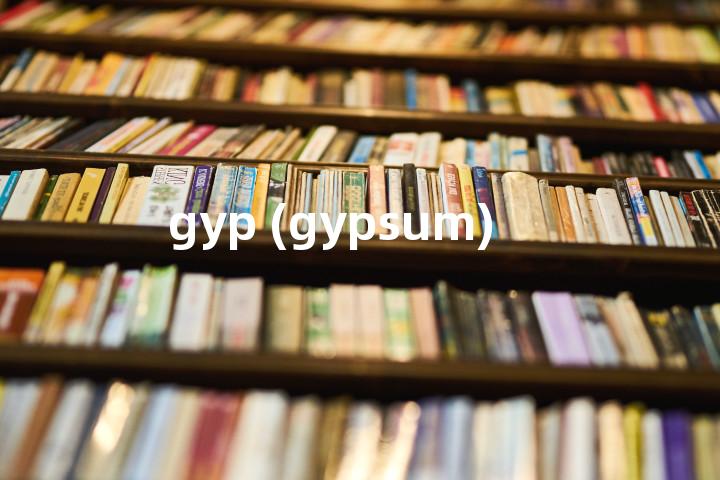 gyp (gypsum)单词图解，单词释义场景配图