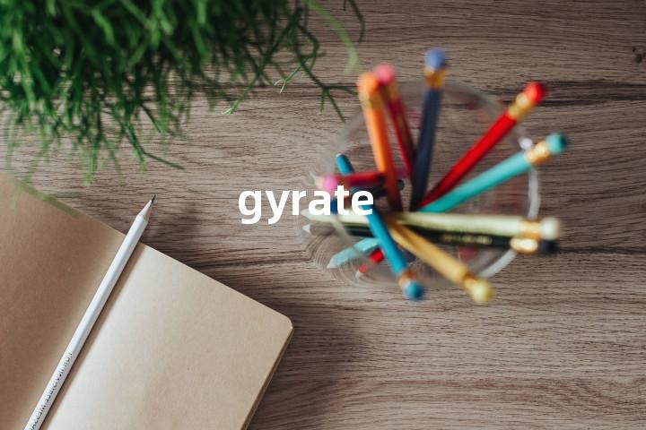 gyrate