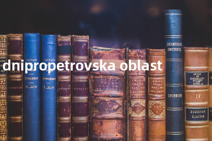 dnipropetrovska oblast单词图解，单词释义场景配图