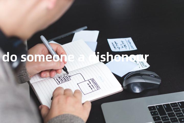 do someone a dishonour单词图解，单词释义场景配图