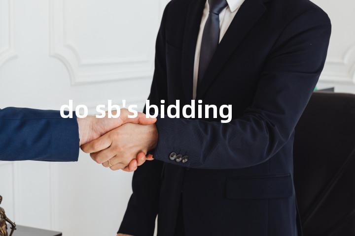 do sb's bidding单词图解，单词释义场景配图