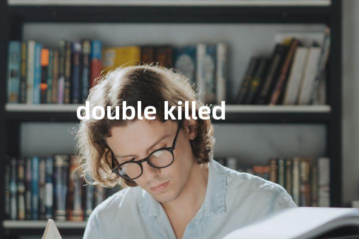 double killed单词图解，单词释义场景配图