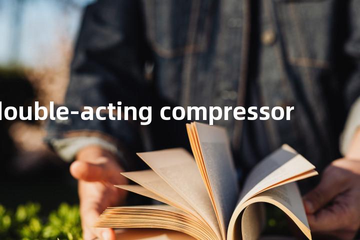 double-acting compressor单词图解，单词释义场景配图
