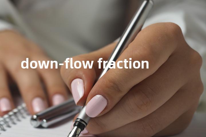 down-flow fraction单词图解，单词释义场景配图