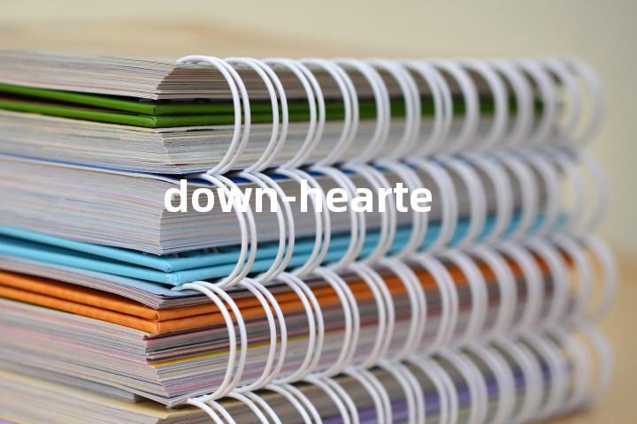 down-hearted