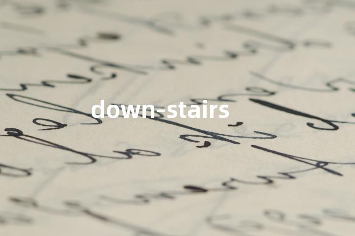 down-stairs单词图解，单词释义场景配图
