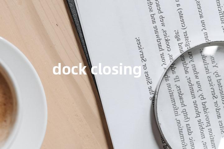 dock closing单词图解，单词释义场景配图
